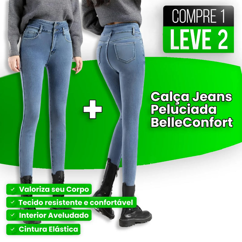 [COMPRE 1 LEVE 2] Calça Jeans Peluciada BelleConfort (Super Confortável e Versátil) + BRINDE Especial